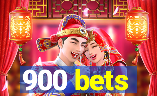 900 bets